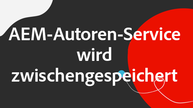 Zwischenspeicherung des AEM-Author-Service