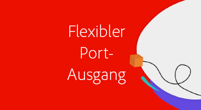 Flexibler Port-Ausgang
