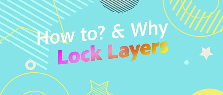 How to and why lock layers