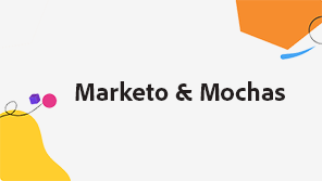 Marketo and Mochas