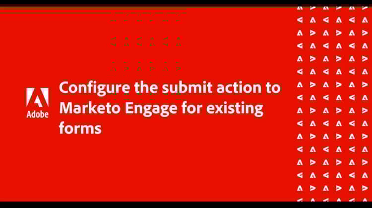 Configure the submit action to Marketo Engage for existing forms ...