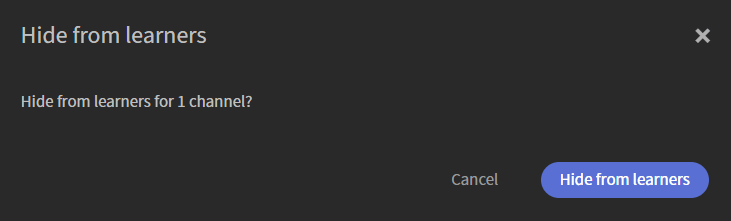 Hide channels from learners without deleting the channel configuration.