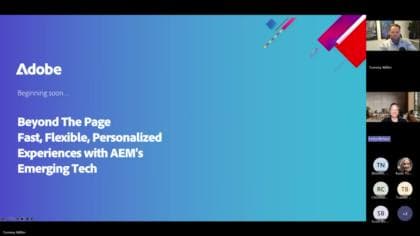 Beyond the Page - Fast, Flexible, Personalized Experiences with AEM's Emerging Technology