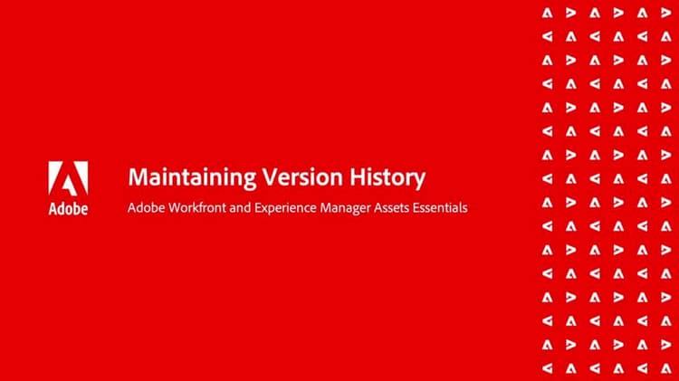 Maintaining Version History with Adobe Workfront and Assets Essentials