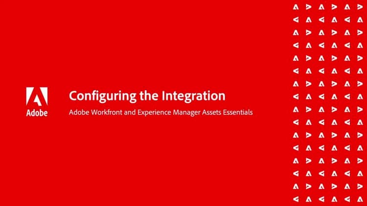 Configuring the Adobe Workfront and Assets Essentials integration