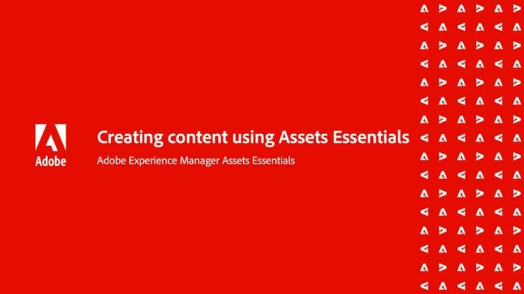 Creating content using Assets Essentials