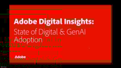 Adobe Digital Insights: Seminario web sobre el estado de la adopción de Digital & GenAI