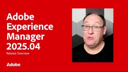 Vidéo De Présentation De La Version 2025.04.0 D’AEM