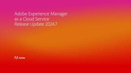 Vidéo De Présentation De La Version 2024.7.0 D’AEM