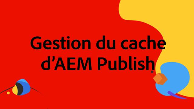 Mise en cache du service de publication d’AEM