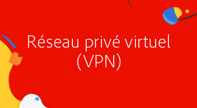 Réseau privé virtuel (VPN)