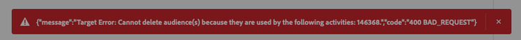 Image de l’interface utilisateur de Platform montrant une erreur provoquée par la tentative de suppression d’une audience utilisée par une activité Target.