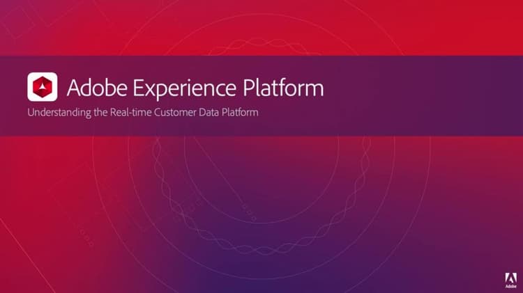 Présentation d’Adobe Real-Time Customer Data Platform