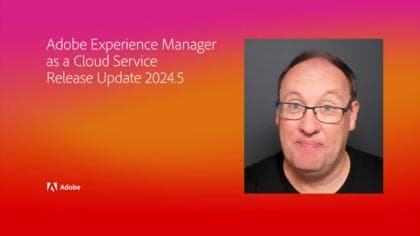 Video introduttivo sulla versione 2024.5.0 di AEM