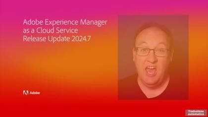 Video introduttivo sulla versione 2024.7.0 di AEM