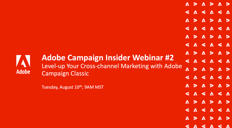 クロスチャネルマーケティングのレベルアップにAdobe Campaign Classic