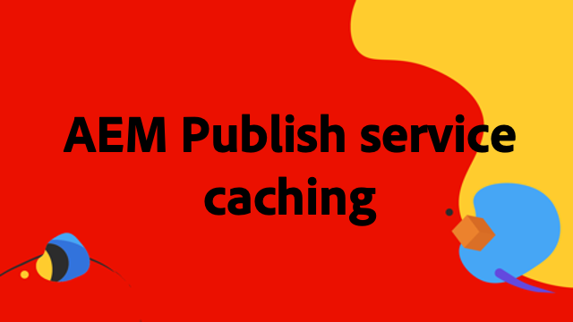 AEM Publish 서비스 캐싱