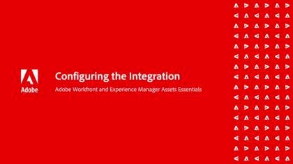 Adobe Workfront en AEM Assets Essentials configureren