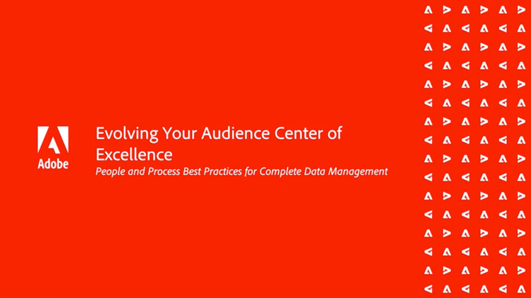 Evolving Your Audience Center of Excellence
