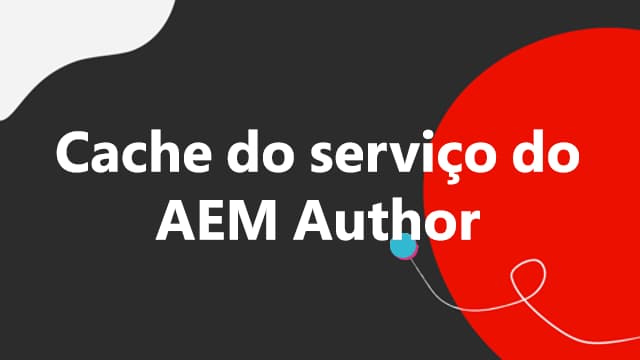 Armazenamento em cache do serviço de criação do AEM
