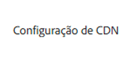 Guia de Configuração da CDN